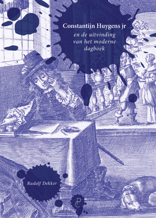 Constantijn Huygens jr. en de uitvinding van het moderne dagboek – Rudolf Dekker